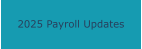 2025 Payroll Updates