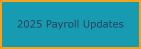 2025 Payroll Updates